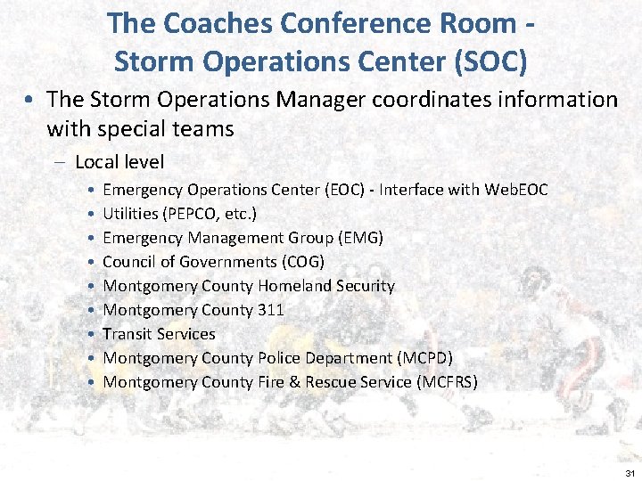 The Coaches Conference Room Storm Operations Center (SOC) • The Storm Operations Manager coordinates