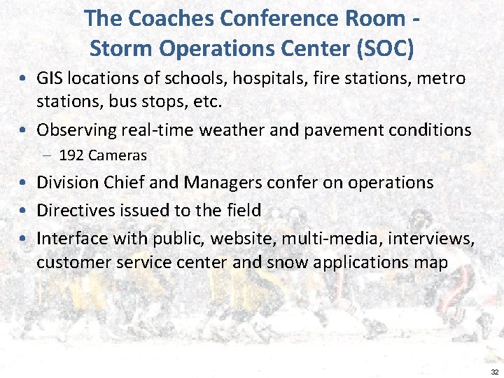 The Coaches Conference Room Storm Operations Center (SOC) • GIS locations of schools, hospitals,