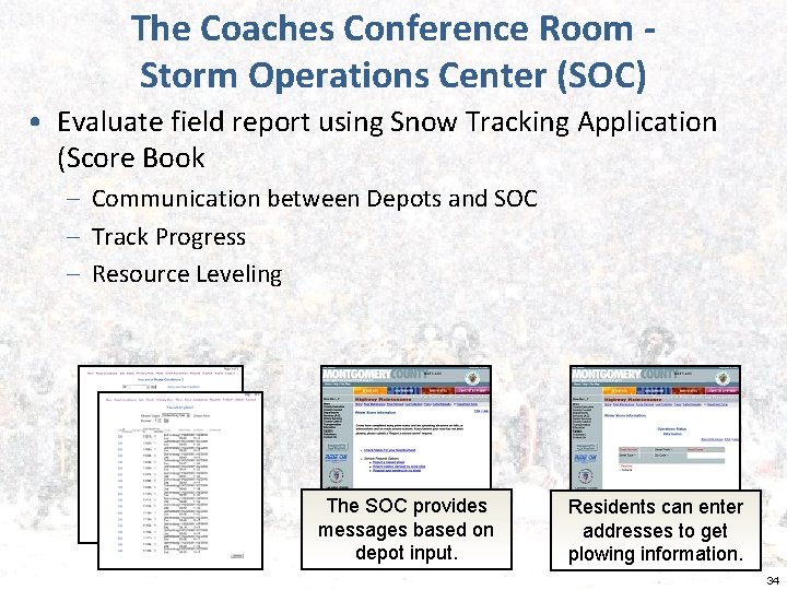 The Coaches Conference Room Storm Operations Center (SOC) • Evaluate field report using Snow