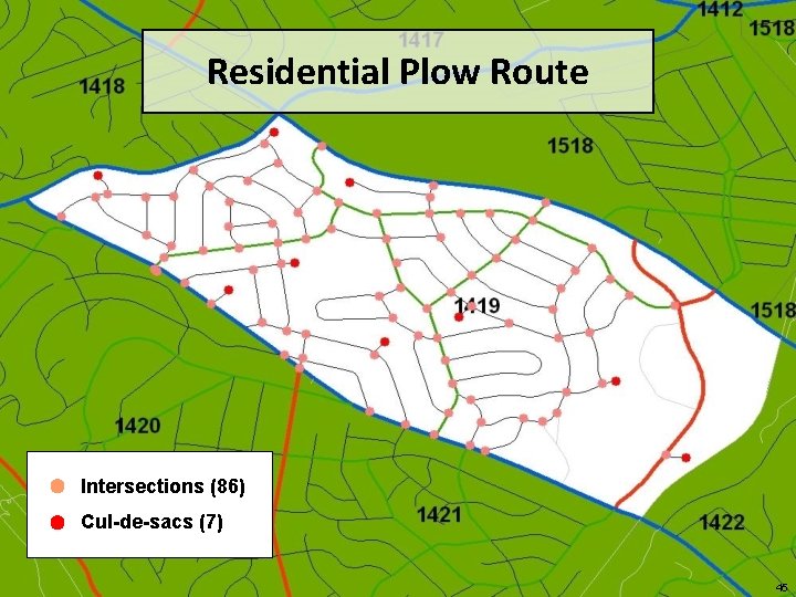 Residential Plow Route Intersections (86) Cul-de-sacs (7) 45 