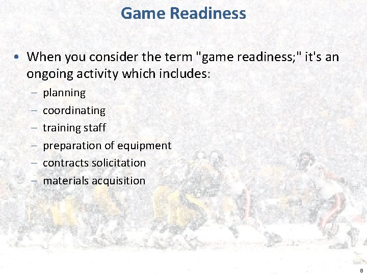 Game Readiness • When you consider the term "game readiness; " it's an ongoing