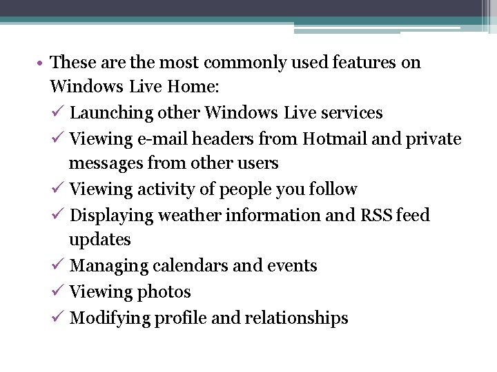  • These are the most commonly used features on Windows Live Home: ü