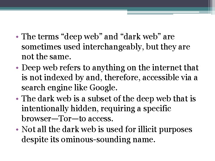  • The terms “deep web” and “dark web” are sometimes used interchangeably, but