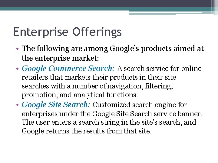 Enterprise Offerings • The following are among Google’s products aimed at the enterprise market: