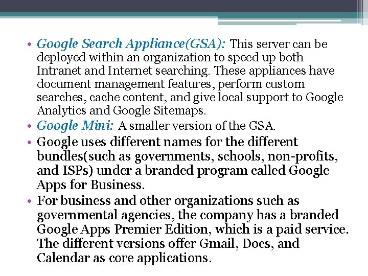  • Google Search Appliance(GSA): This server can be deployed within an organization to
