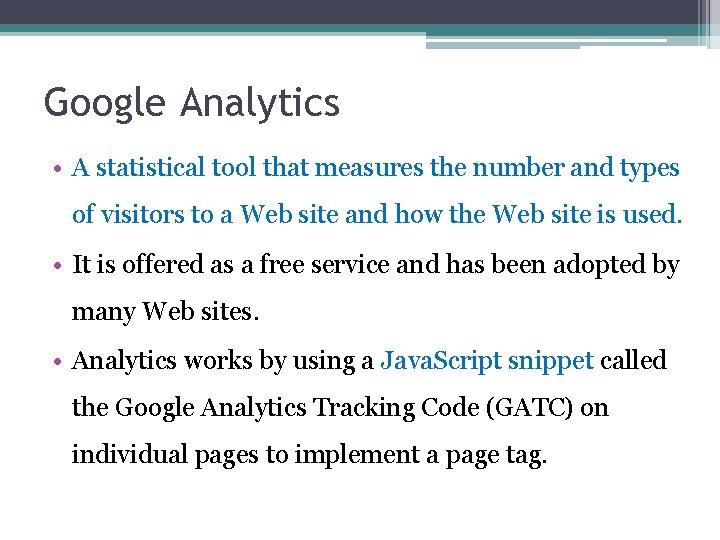 Google Analytics • A statistical tool that measures the number and types of visitors