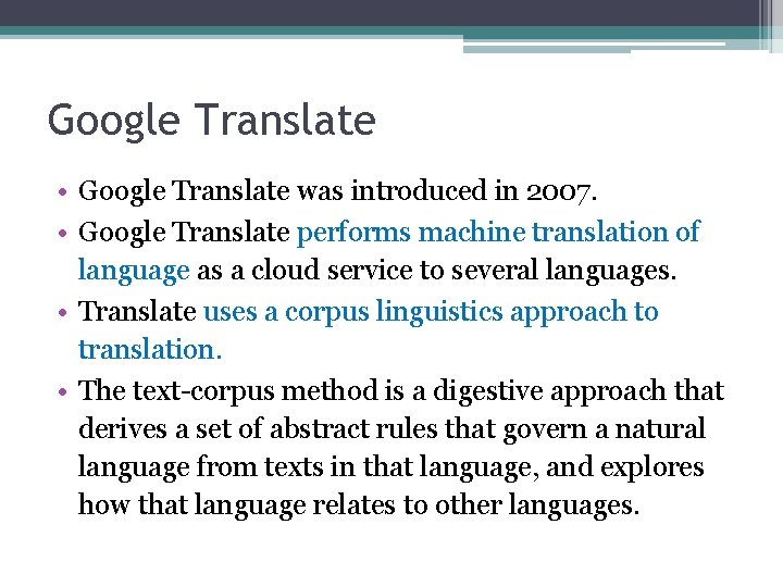 Google Translate • Google Translate was introduced in 2007. • Google Translate performs machine