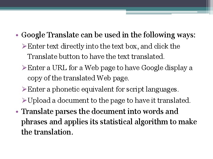  • Google Translate can be used in the following ways: ØEnter text directly