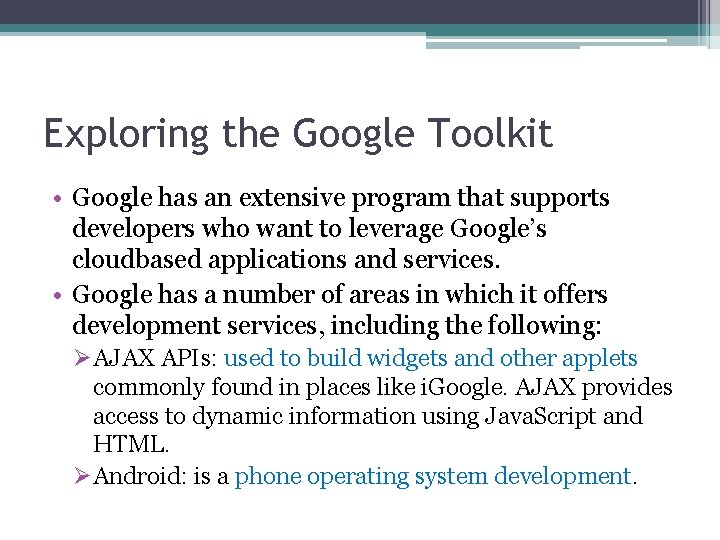 Exploring the Google Toolkit • Google has an extensive program that supports developers who