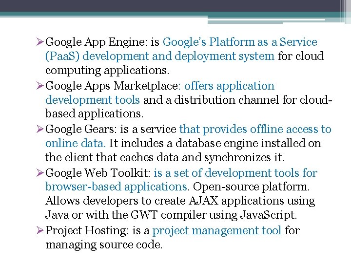 ØGoogle App Engine: is Google’s Platform as a Service (Paa. S) development and deployment