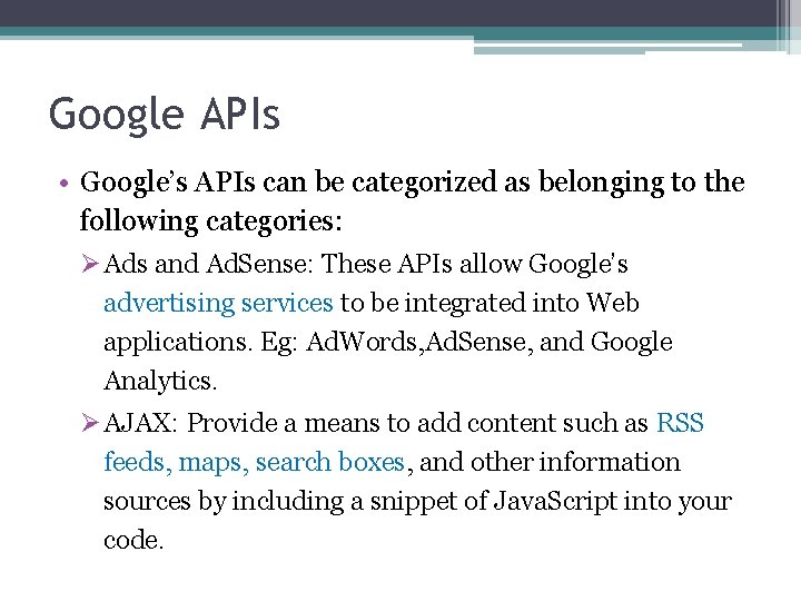 Google APIs • Google’s APIs can be categorized as belonging to the following categories: