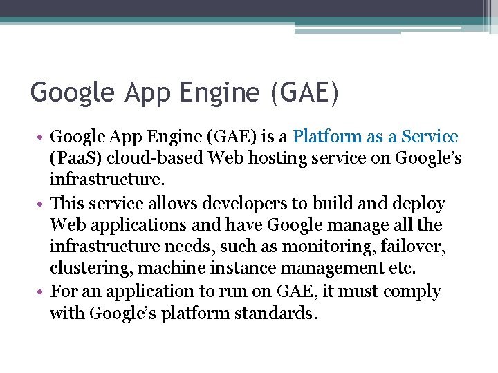 Google App Engine (GAE) • Google App Engine (GAE) is a Platform as a
