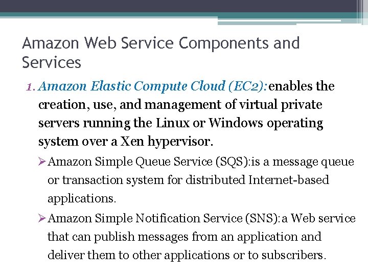 Amazon Web Service Components and Services 1. Amazon Elastic Compute Cloud (EC 2): enables