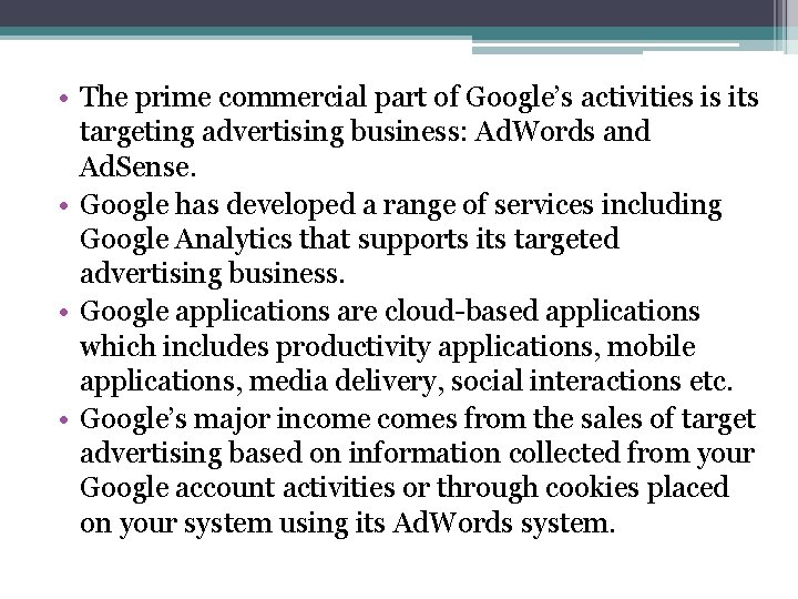  • The prime commercial part of Google’s activities is its targeting advertising business: