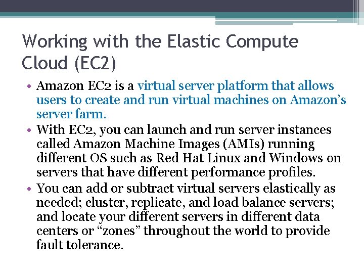 Working with the Elastic Compute Cloud (EC 2) • Amazon EC 2 is a