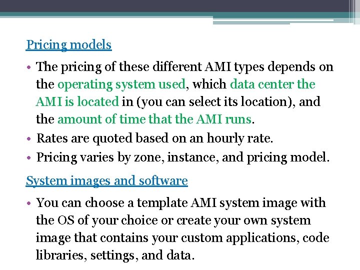 Pricing models • The pricing of these different AMI types depends on the operating