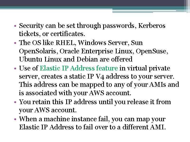  • Security can be set through passwords, Kerberos tickets, or certificates. • The