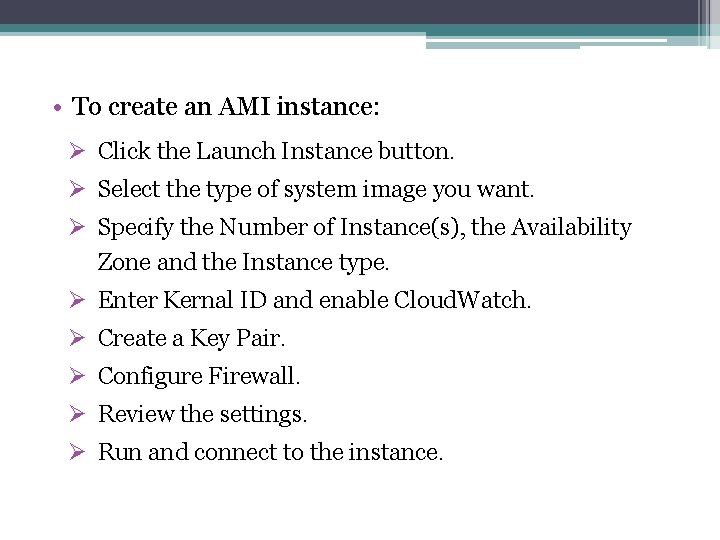  • To create an AMI instance: Ø Click the Launch Instance button. Ø