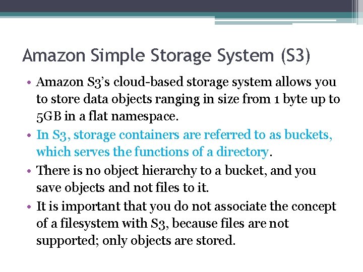 Amazon Simple Storage System (S 3) • Amazon S 3’s cloud-based storage system allows