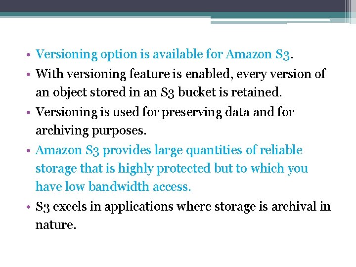  • Versioning option is available for Amazon S 3. • With versioning feature