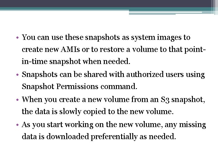  • You can use these snapshots as system images to create new AMIs