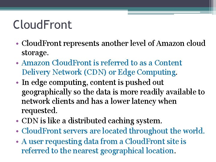 Cloud. Front • Cloud. Front represents another level of Amazon cloud storage. • Amazon