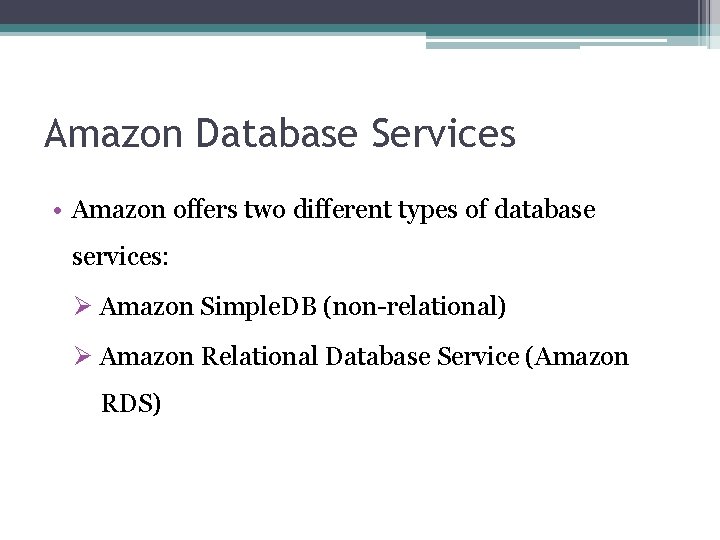 Amazon Database Services • Amazon offers two different types of database services: Ø Amazon