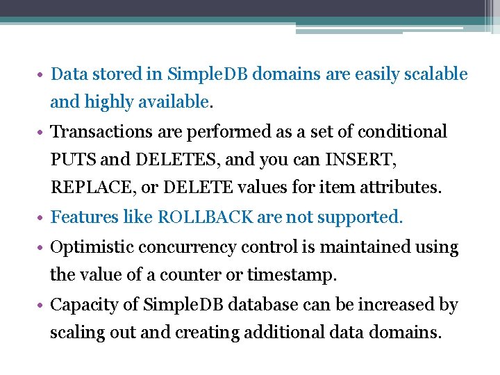  • Data stored in Simple. DB domains are easily scalable and highly available.