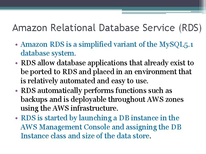 Amazon Relational Database Service (RDS) • Amazon RDS is a simplified variant of the