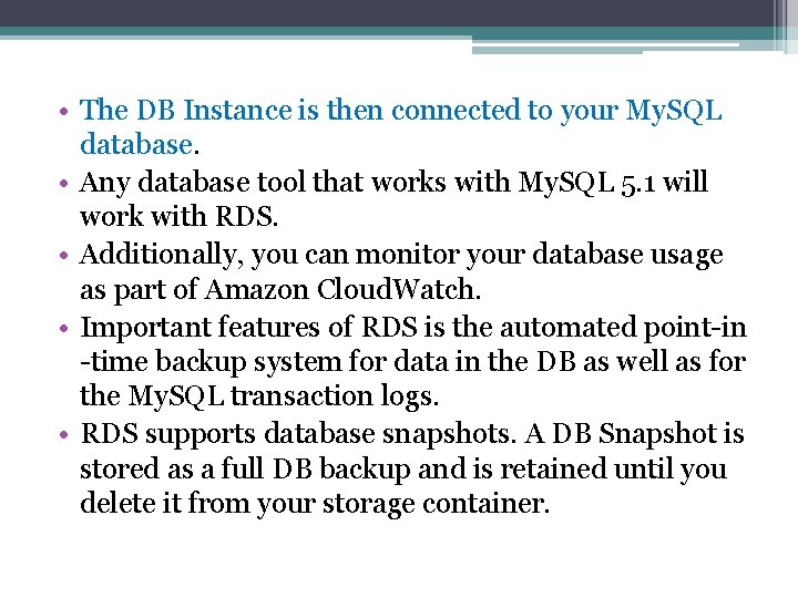  • The DB Instance is then connected to your My. SQL database. •