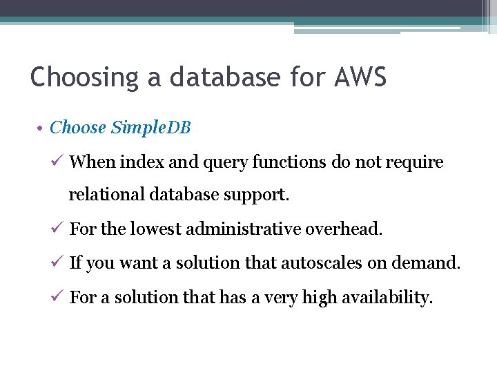 Choosing a database for AWS • Choose Simple. DB ü When index and query