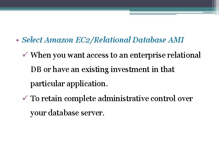  • Select Amazon EC 2/Relational Database AMI ü When you want access to