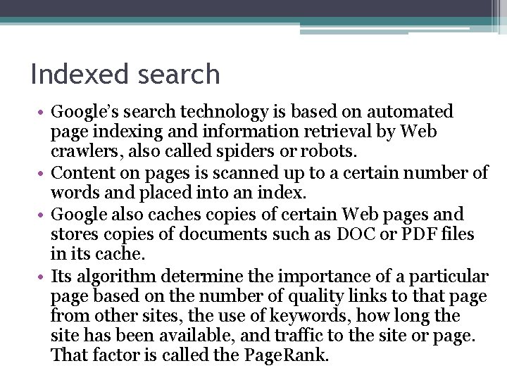 Indexed search • Google’s search technology is based on automated page indexing and information