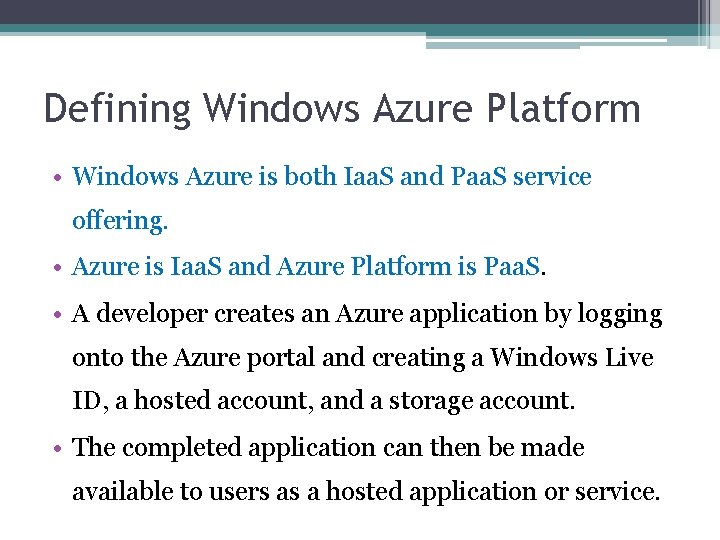 Defining Windows Azure Platform • Windows Azure is both Iaa. S and Paa. S
