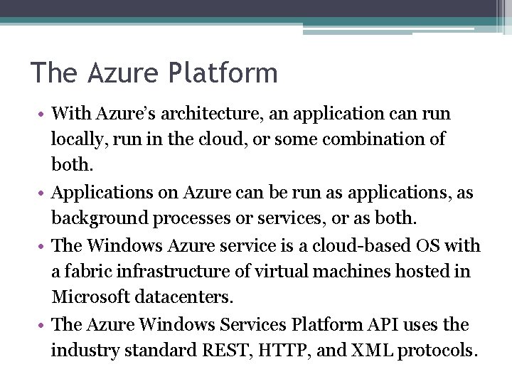 The Azure Platform • With Azure’s architecture, an application can run locally, run in