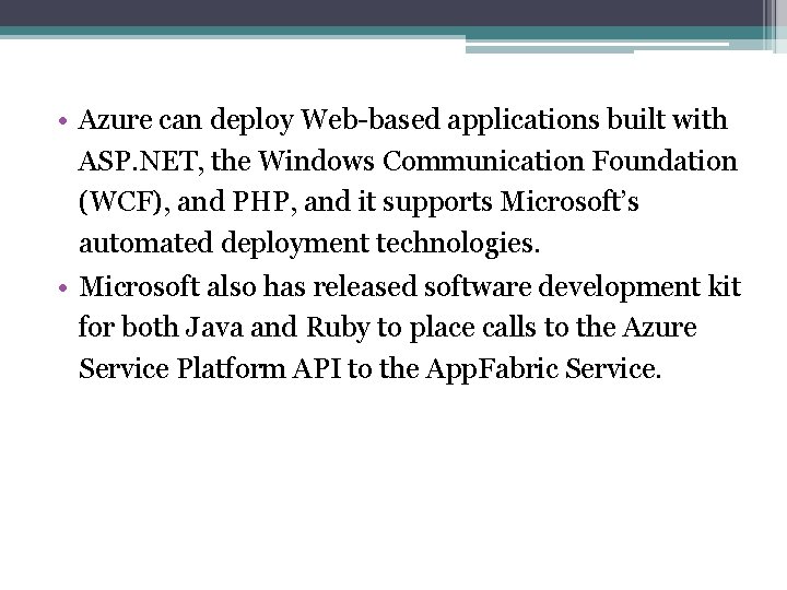  • Azure can deploy Web-based applications built with ASP. NET, the Windows Communication