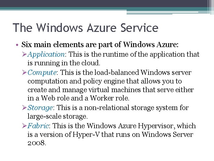The Windows Azure Service • Six main elements are part of Windows Azure: ØApplication:
