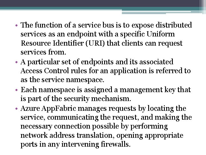  • The function of a service bus is to expose distributed services as