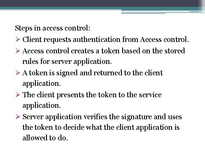 Steps in access control: Ø Client requests authentication from Access control. Ø Access control