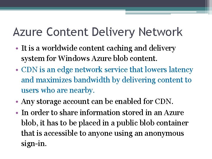 Azure Content Delivery Network • It is a worldwide content caching and delivery system