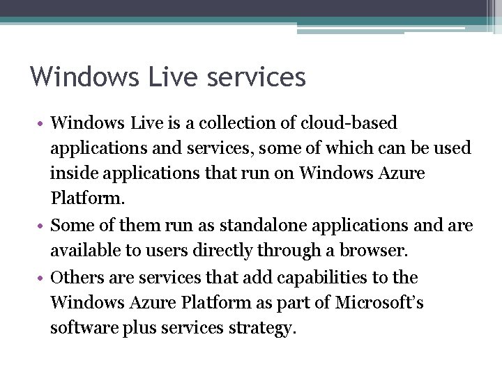 Windows Live services • Windows Live is a collection of cloud-based applications and services,