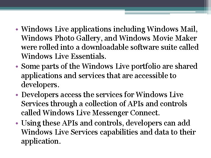  • Windows Live applications including Windows Mail, Windows Photo Gallery, and Windows Movie