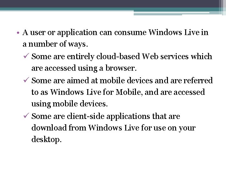  • A user or application can consume Windows Live in a number of