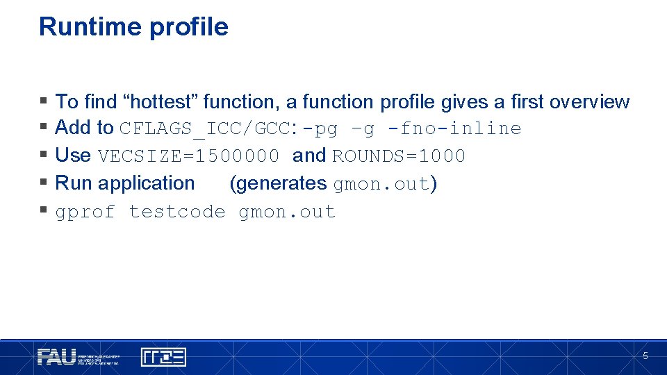 Runtime profile § § § To find “hottest” function, a function profile gives a