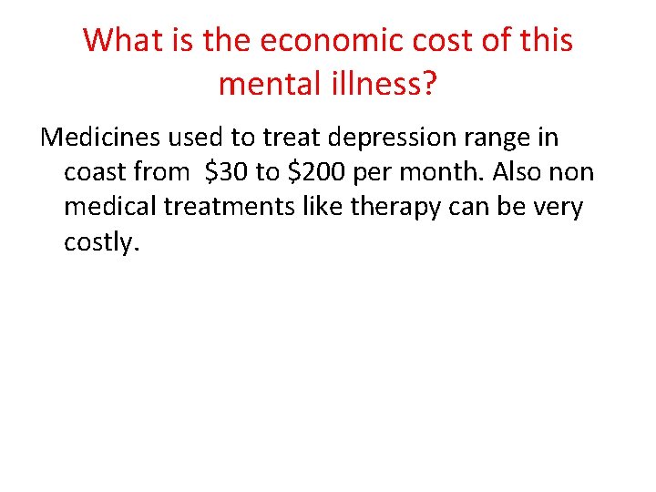 What is the economic cost of this mental illness? Medicines used to treat depression