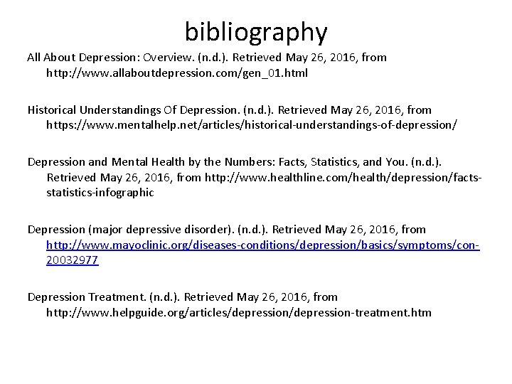 bibliography All About Depression: Overview. (n. d. ). Retrieved May 26, 2016, from http: