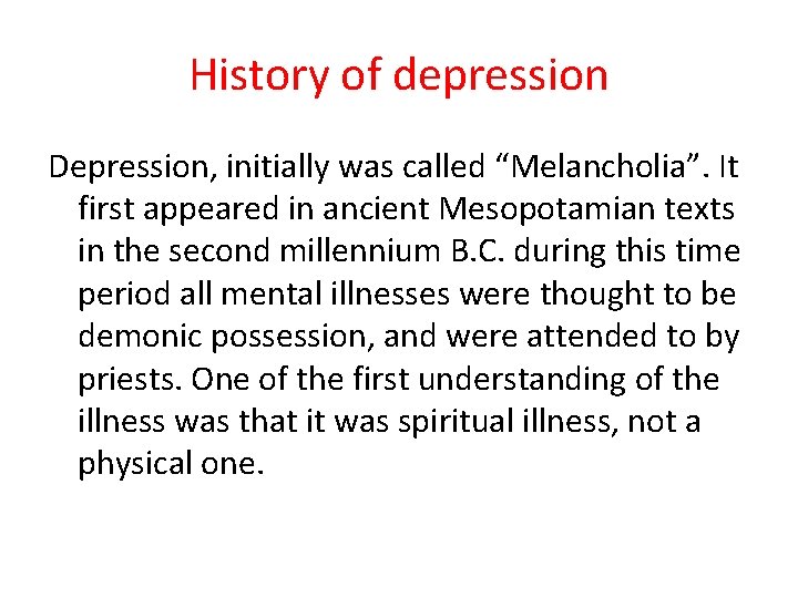 History of depression Depression, initially was called “Melancholia”. It first appeared in ancient Mesopotamian