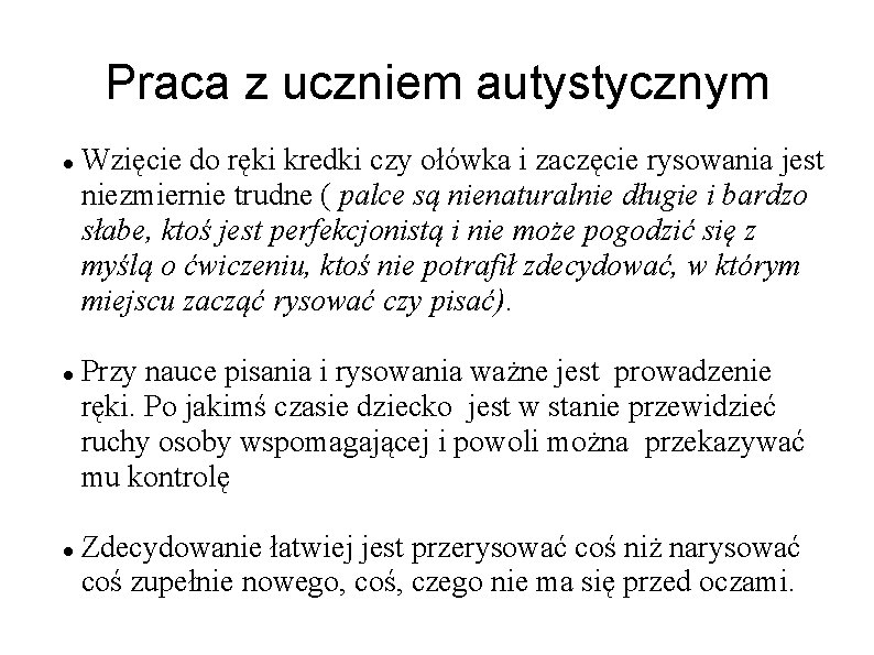 Praca z uczniem autystycznym Wzięcie do ręki kredki czy ołówka i zaczęcie rysowania jest