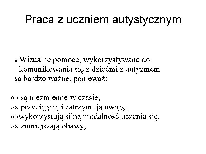 Praca z uczniem autystycznym Wizualne pomoce, wykorzystywane do komunikowania się z dziećmi z autyzmem