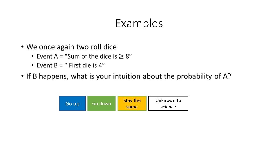 Examples • Go up Go down Stay the same Unknown to science 